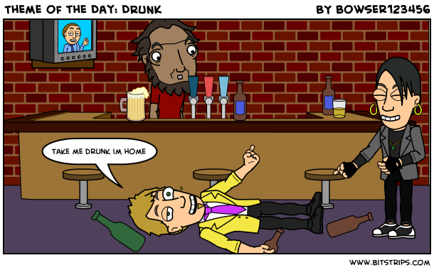 Theme of the Day: DRUNK