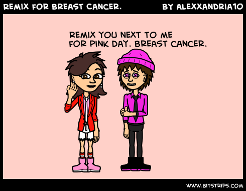 Remix for Breast Cancer.
