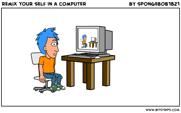 remix your self in a computer 