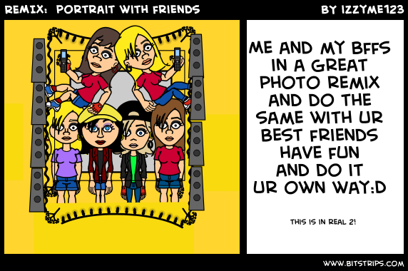 REMIX:  portrait with friends