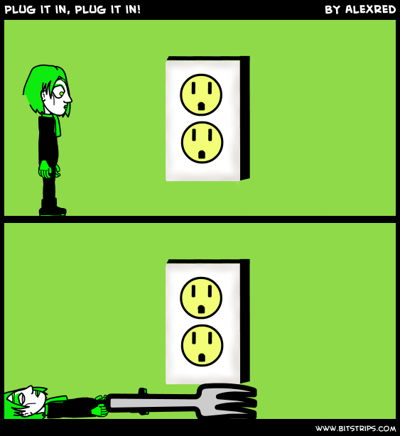 Plug it in, Plug it in!