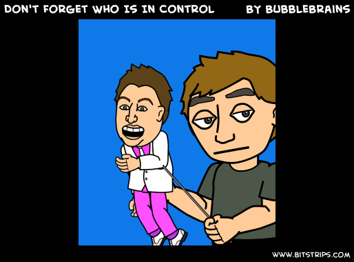 Don't Forget Who Is In Control