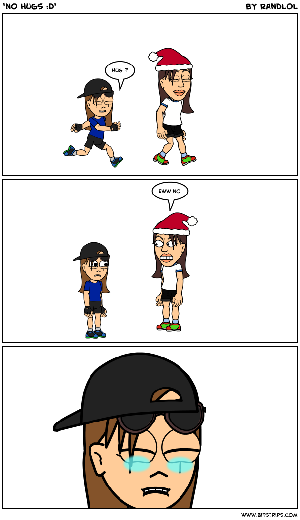 'no hugs :D'