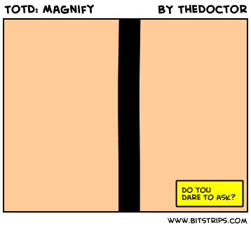 TotD: Magnify
