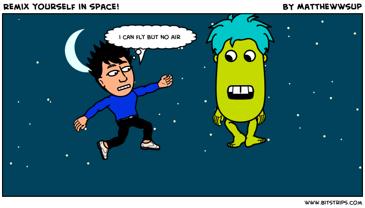 Remix yourself in space!