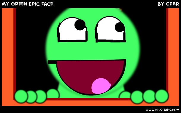 My Green Epic Face