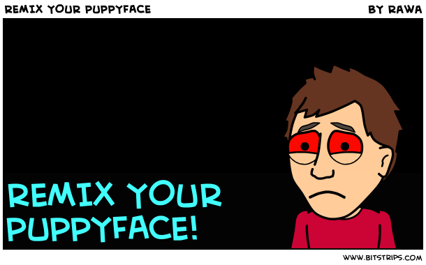 REMIX YOUR PUPPYFACE