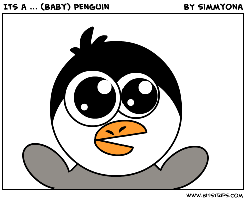Its a ... (Baby) Penguin 