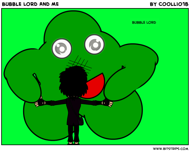 Bubble Lord And Me