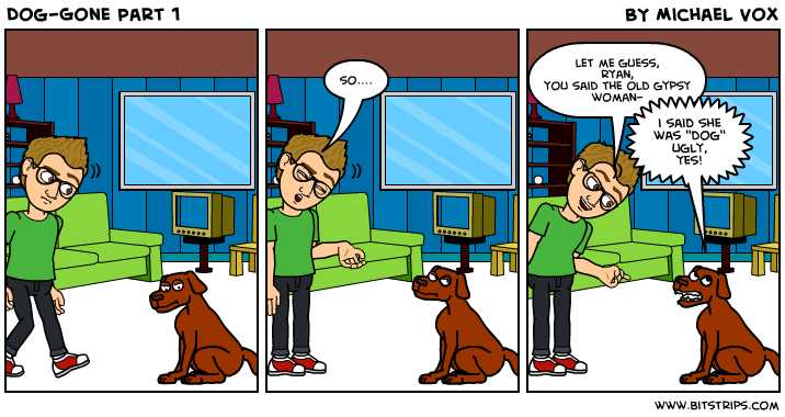 Dog-Gone Part 1