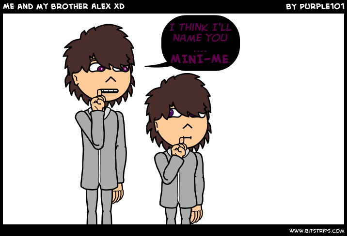 Me and my brother Alex XD
