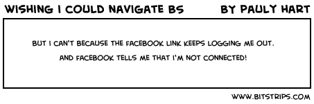wishing i could navigate BS