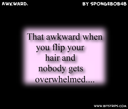 Awkward.