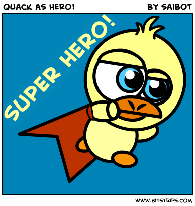 Quack as Hero!