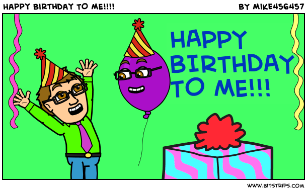Happy Birthday TO ME!!!!