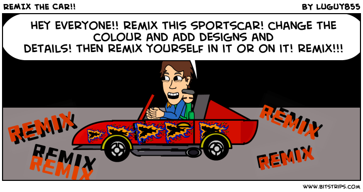 REMIX THE CAR!!