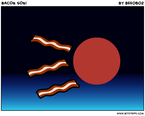 BACON SON!