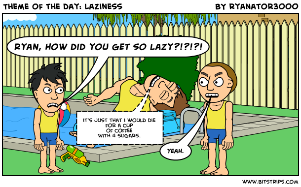 Theme of the day: Laziness