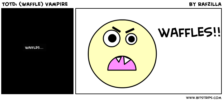 TotD: (Waffle) Vampire