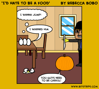 'I'd hate to be a food'