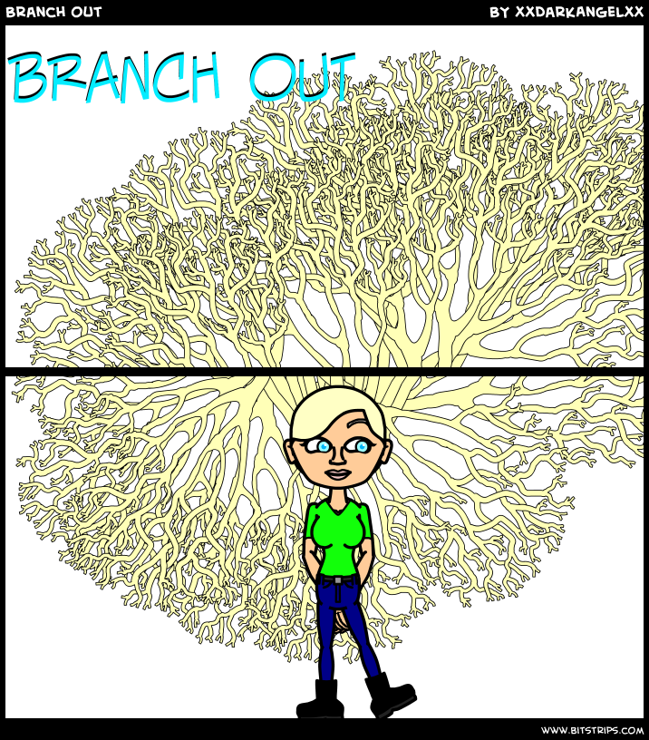 Branch out