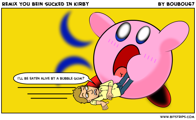 Remix You Bein Sucked In Kirby