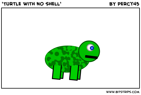 'Turtle with no shell'