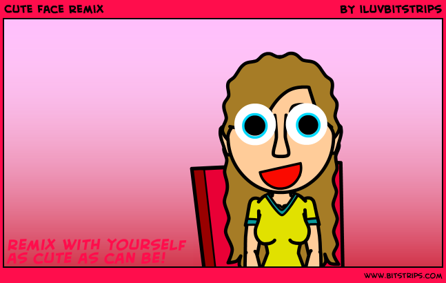 Cute Face Remix