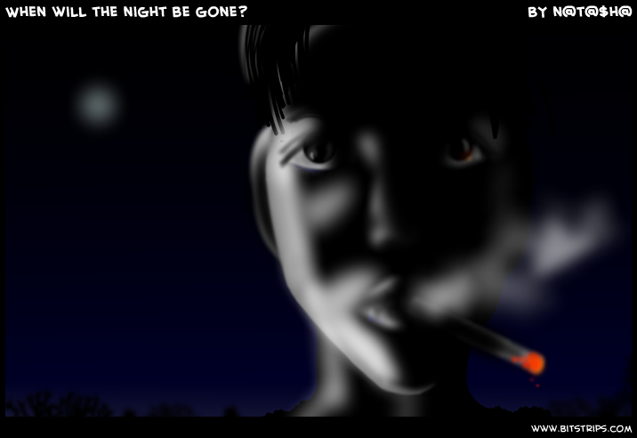 When will the night be gone?