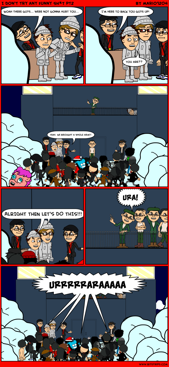 I don't try any funny SH*T pt2