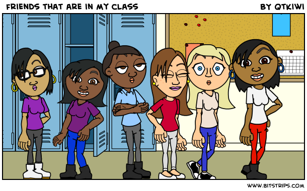  friends that are in my class