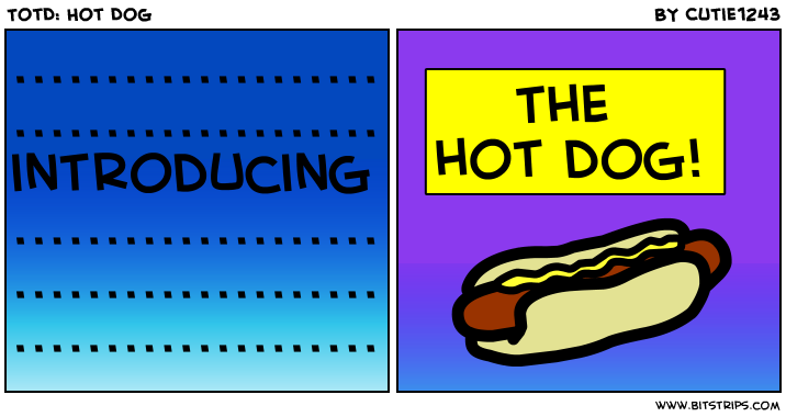 TotD: Hot Dog