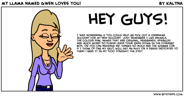 my llama named gwen loves yoU!