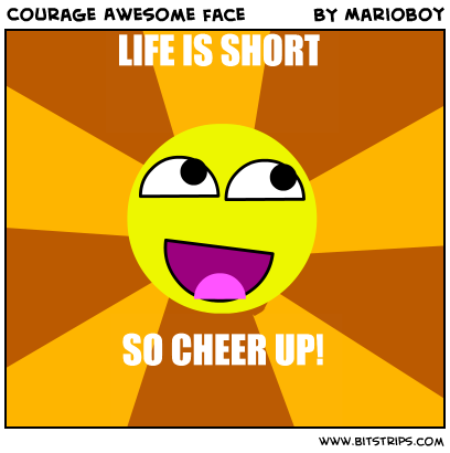 Courage Awesome face