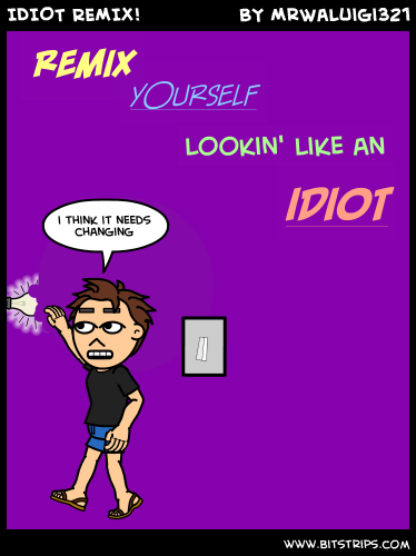 IDIOT REMIX!