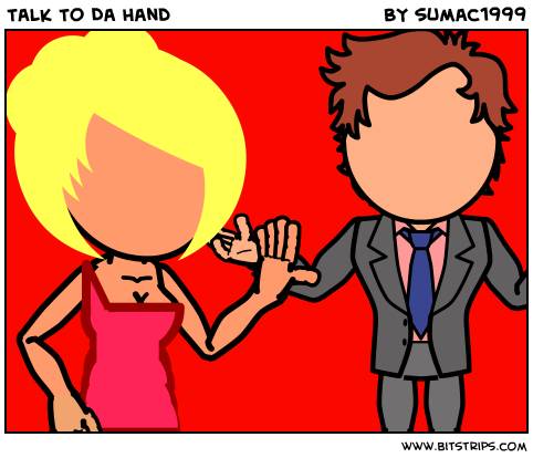 Talk To Da Hand