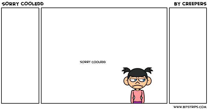 SORRY COOLEDD