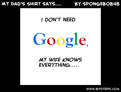 My Dad's Shirt says....