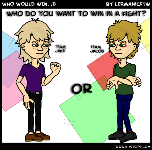 WHO WOULD WIN. ;D