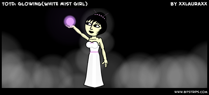 ToTD: Glowing(White Mist Girl)