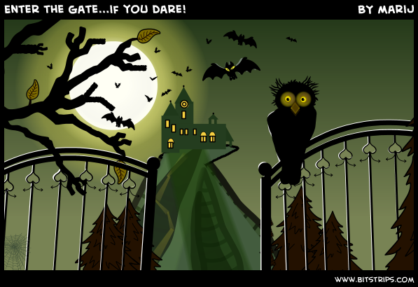 Enter the gate...if you dare!