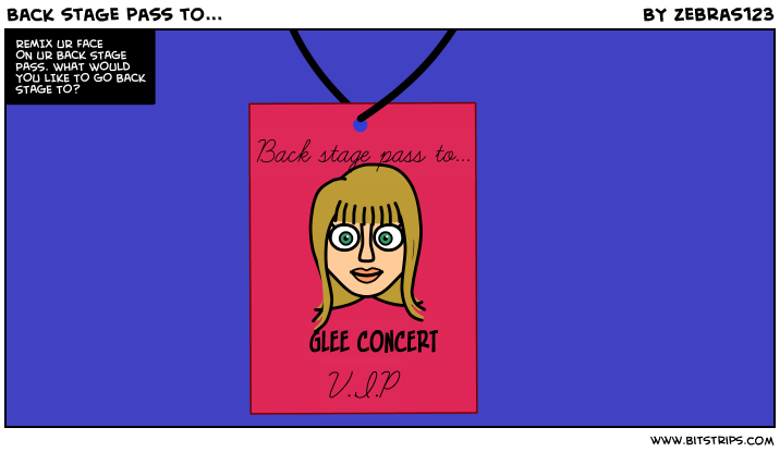 Back stage pass to...