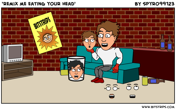 'remix me eating your head'