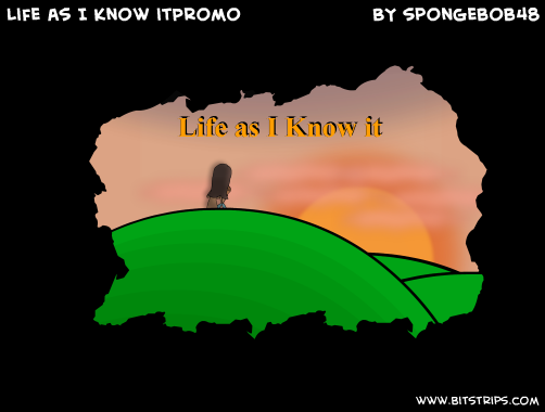 Life as I Know it~Promo