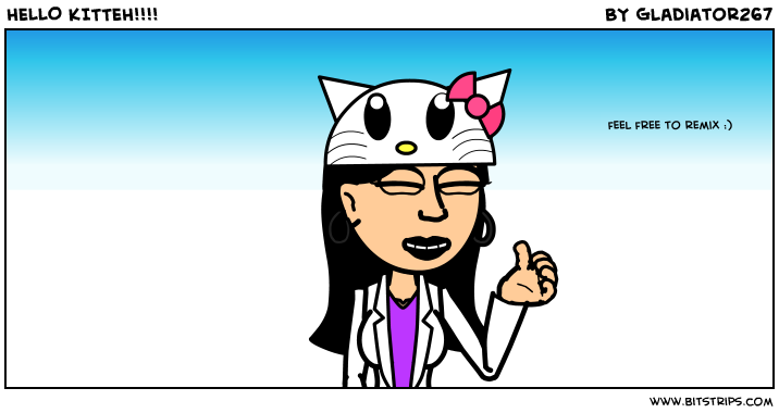 HELLO KITTEH!!!!