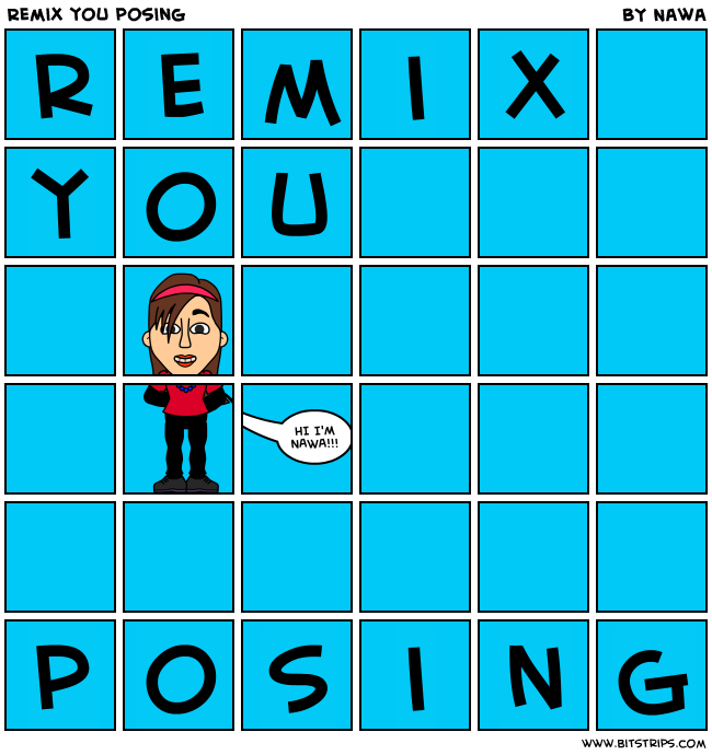 Remix you posing