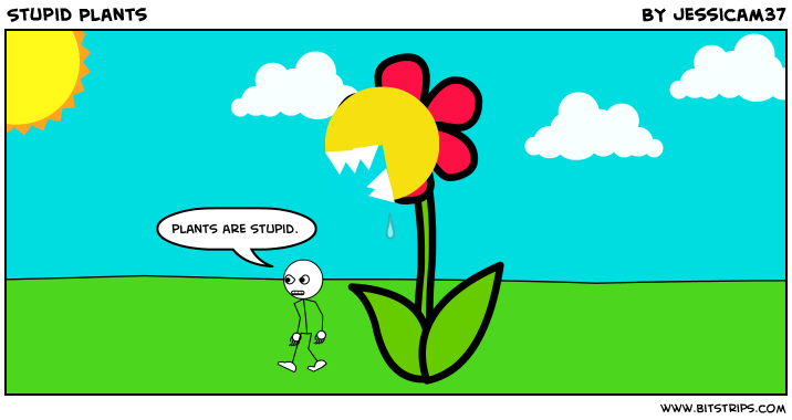 Stupid Plants