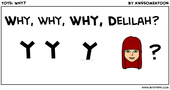 TotD: Why?