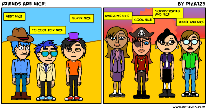 friends are nice!