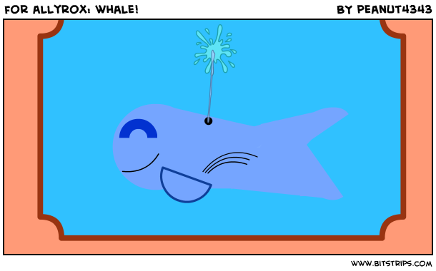 for allyrox: whale!